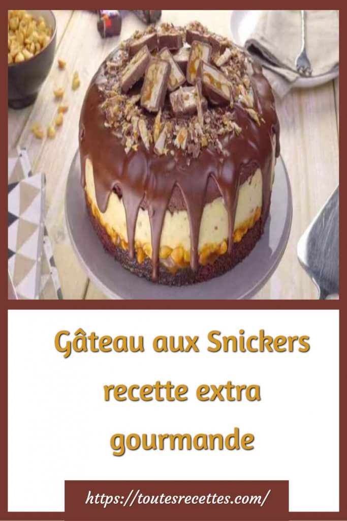 Gateau Aux Snickers Recette Extra Gourmande Toutes Recettes
