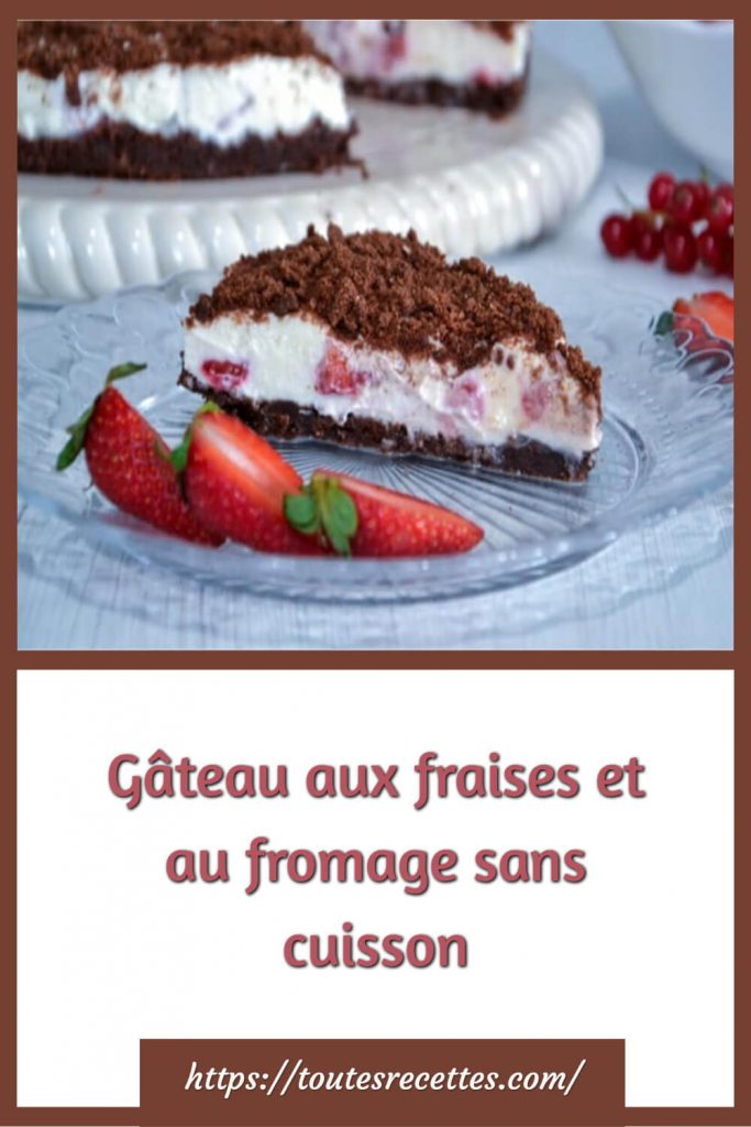 Gâteau Aux Fraises Et Au Fromage Sans Cuisson Les Recette De A à Z 